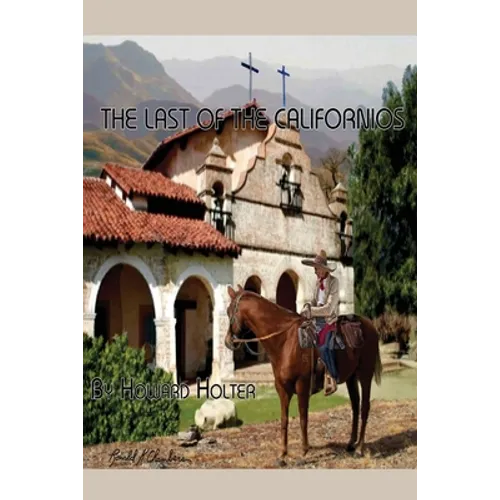 The Last of the Californios: The Pico Family, 1775-1894
