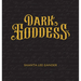 Dark Goddess: An Exploration of the Sacred Feminine