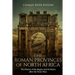 The Roman Provinces of North Africa: The History of the Region and Its Rulers after the Punic Wars