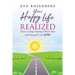 Your Happy Life Realized: How to Stop Putting Others First and Yourself Last NOW!