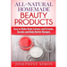 All-Natural Homemade Beauty Products: Easy to Make Body Lotions and Creams, Scrubs and Body Butters Recipes