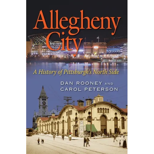 Allegheny City: A History of Pittsburgh's North Side