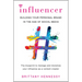 Influencer: Building Your Personal Brand in the Age of Social Media