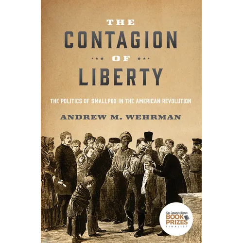 The Contagion of Liberty: The Politics of Smallpox in the American Revolution