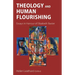 Theology and Human Flourishing: Essays in Honour of Elizabeth Baxter