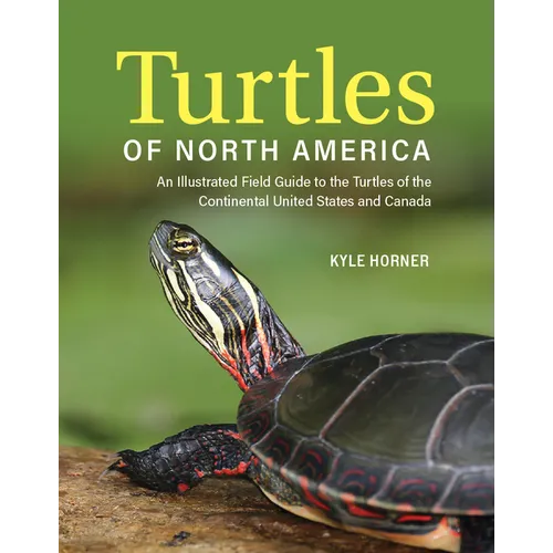 Turtles of North America: An Illustrated Field Guide to the Turtles of the Continental United States and Canada