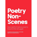 Poetry NonScenes: New performance poems beyond the struggle