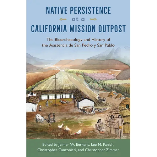 Native Persistence at a California Mission Outpost: The Bioarchaeology and History of the Asistencia de San Pedro Y San Pablo