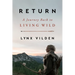 Return: A Journey Back to Living Wild
