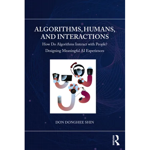 Algorithms, Humans, and Interactions: How Do Algorithms Interact with People? Designing Meaningful AI Experiences