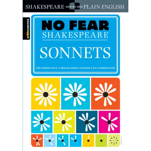 Sonnets: No Fear Shakespeare Side-By-Side Plain English