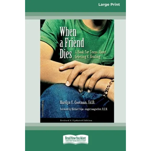 When a Friend Dies: A Book for Teens About Grieving & Healing [Standard Large Print 16 Pt Edition]
