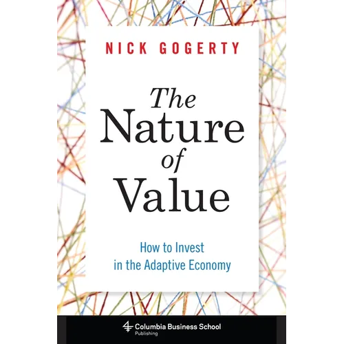 The Nature of Value: How to Invest in the Adaptive Economy