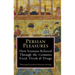 Persian Pleasures: How Iranians Relaxed Through the Centuries with Food, Drink and Drugs