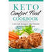 Keto Comfort Food Cookbook: Low-Carb Ketogenic Diet Favorite Comfort Food Recipes