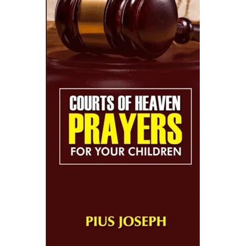 Courts of Heaven Prayers for Your Children
