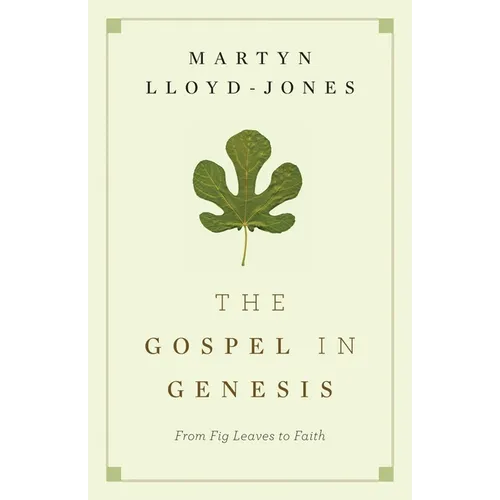 The Gospel in Genesis: From Fig Leaves to Faith