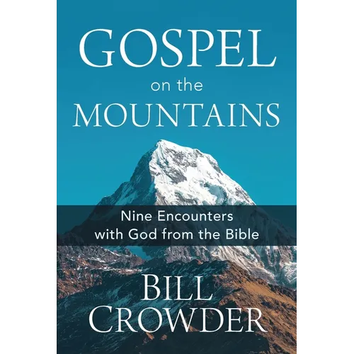 Gospel on the Mountains: Nine Encounters with God from the Bible