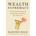 Wealth Supremacy: How the Extractive Economy and the Biased Rules of Capitalism Drive Today's Crises