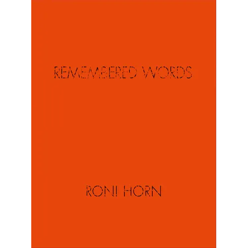 Roni Horn: Remembered Words