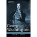 George Washington: Life in America One Hundred Years Ago