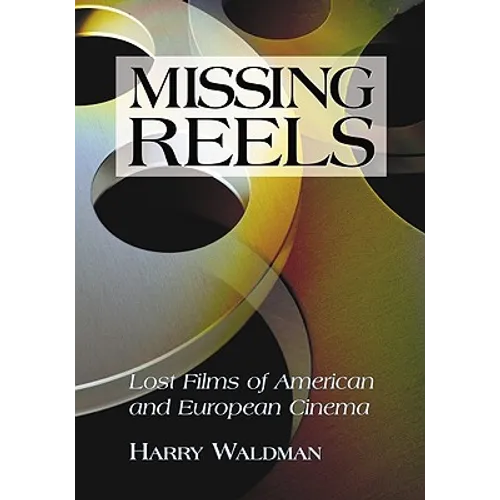 Missing Reels: Lost Films of American and European Cinema