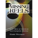 Missing Reels: Lost Films of American and European Cinema