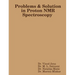 Problems and Solution in Proton NMR Spectroscopy