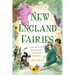 New England Fairies: A History of the Little People of the Hills and Forests