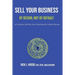 Sell Your Business By Design, Not By Default: A Guide to Selling Your Business for More Money
