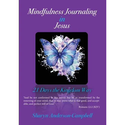Mindfulness Journaling in Jesus: 21 Days the Kingdom Way