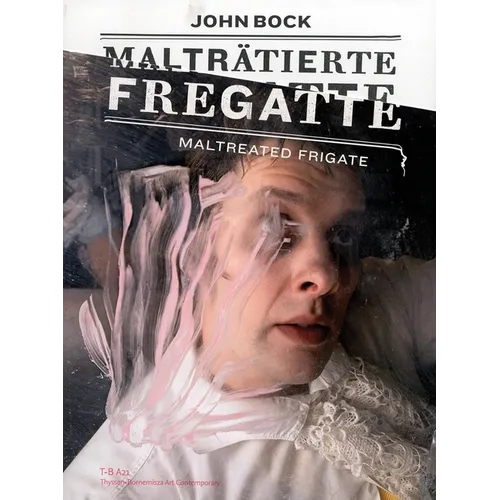 John Bock: Maltreated Frigate
