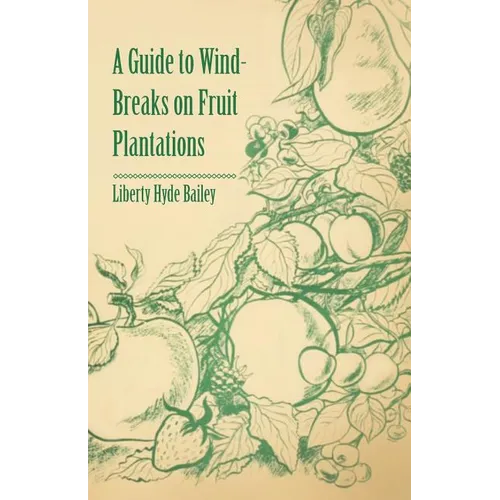 A Guide to Wind-Breaks on Fruit Plantations