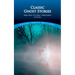Classic Ghost Stories by Wilkie Collins, M. R. James, Charles Dickens and Others