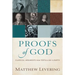 Proofs of God: Classical Arguments from Tertullian to Barth