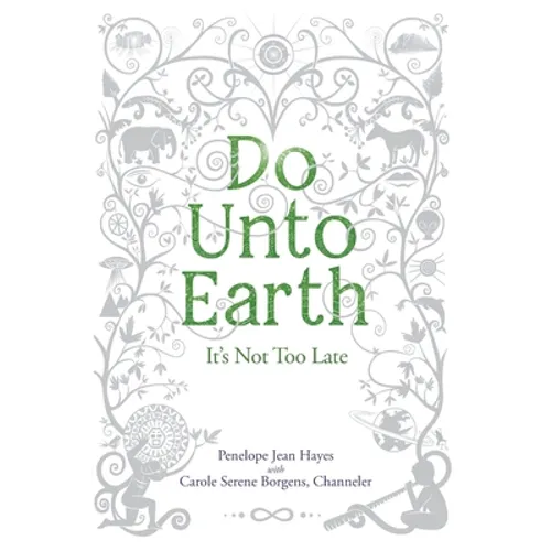 Do Unto Earth: It's Not Too Late