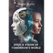 2050: A Vision of Tomorrow's World
