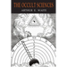The Occult Sciences: A Compendium of Transcendental Doctrine and Experiment