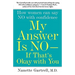 My Answer Is No--If That's Okay with You: How Women Can Say No with Confidence