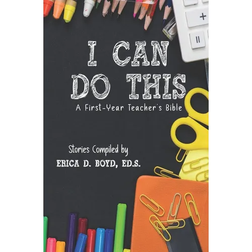 I Can Do This: A First-Year Teacher's Bible