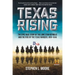 Texas Rising: The Epic True Story of the Lone Star Republic and the Rise of the Texas Rangers, 1836-1846
