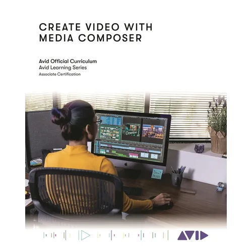 Create Video with Media Composer: Official Avid Curriculum