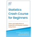 Statistics Crash Course for Beginners: Theory and Applications of Frequentist and Bayesian Statistics Using Python