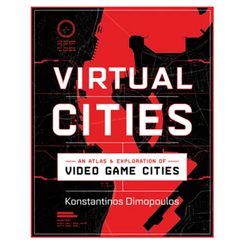 Virtual Cities: An Atlas & Exploration of Video Game Cities
