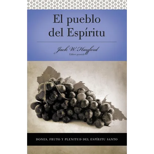 Una Serie Vida En Plenitud: El Pueblo del Esp��ritu: Dones, Fruto Y Plenitud El Esp��ritu Santo