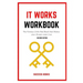 It Works Workbook: The Famous Little Red Book that Makes your Dream Come True Second Edition