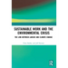 Sustainable Work and the Environmental Crisis: The Link Between Labour and Climate Change