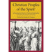 Christian Peoples of the Spirit: A Documentary History of Pentecostal Spirituality from the Early Church to the Present