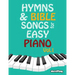 Hymns & Bible Songs for Easy Piano. Vol 1.