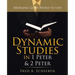 Dynamic Studies in 1 Peter & 2 Peter: Bringing God's Word to Life